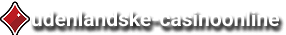 Udenlandske Casinoer